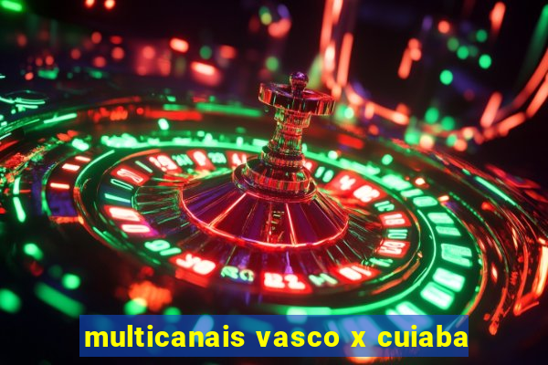 multicanais vasco x cuiaba